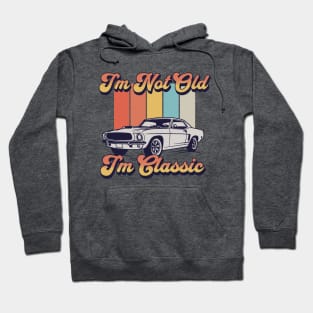 I'm Not Old I'm Classic Hoodie